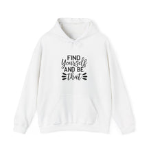 Find Yourself And Be That Hoodie — Inspirational Quote Pullover