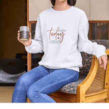 Make Today Great Crewneck Sweatshirt — Minimal Inspirational Pullover