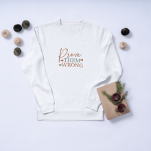 Prove Them Wrong Motivational Crewneck Sweatshirt