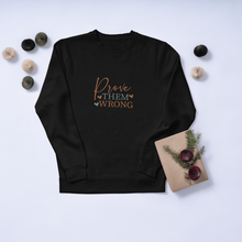 Prove Them Wrong Motivational Crewneck Sweatshirt