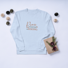 Prove Them Wrong Motivational Crewneck Sweatshirt