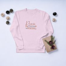 Prove Them Wrong Motivational Crewneck Sweatshirt