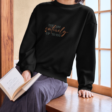 You Are Entirely Up To You Inspirational Crewneck Sweatshirt