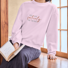 You Are Entirely Up To You Inspirational Crewneck Sweatshirt
