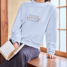 You Are Entirely Up To You Inspirational Crewneck Sweatshirt