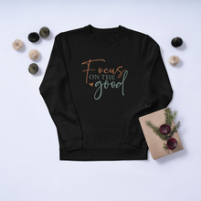 Focus On The Good  — Positive Message Crewneck Sweatshirt